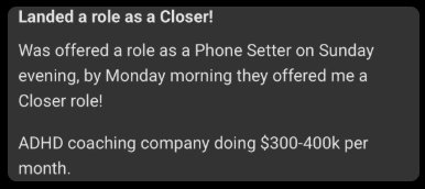 Member win: Was offered a phone setter role, then promoted to closer by next morning