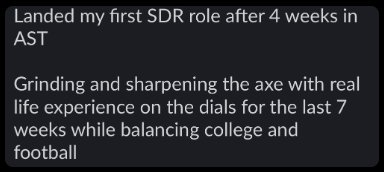 Member win: Landed first SDR role after 4 weeks, while balancing college and football
